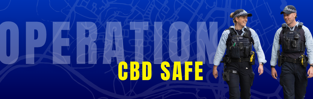 The words OPERATION CBD SAFE in yellow over a blue blackground with a muted map design behind. A cut out image of a male and female police officer walking and talking is on the right of the header.